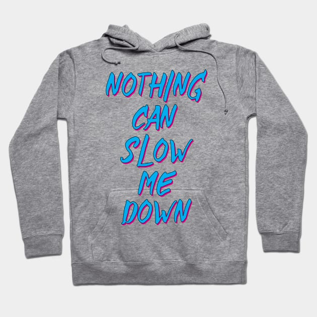 NOTHING CAN SLOW ME DOWN Hoodie by Obedience │Exalted Apparel